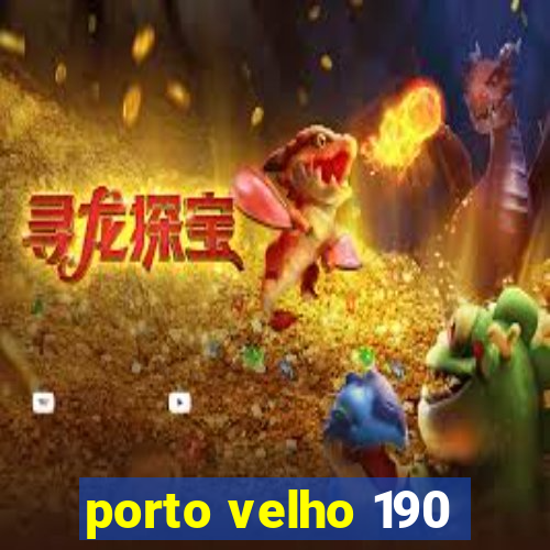 porto velho 190