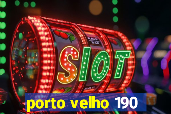 porto velho 190