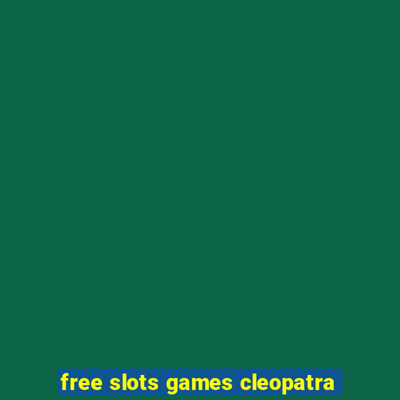 free slots games cleopatra