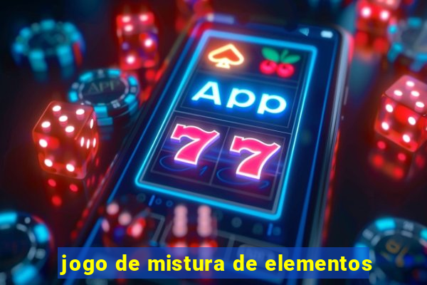 jogo de mistura de elementos