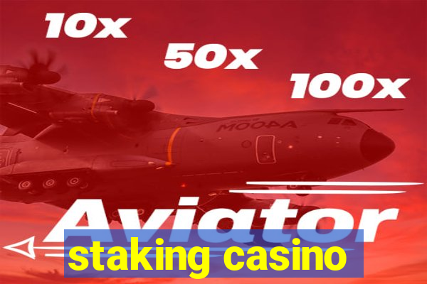 staking casino