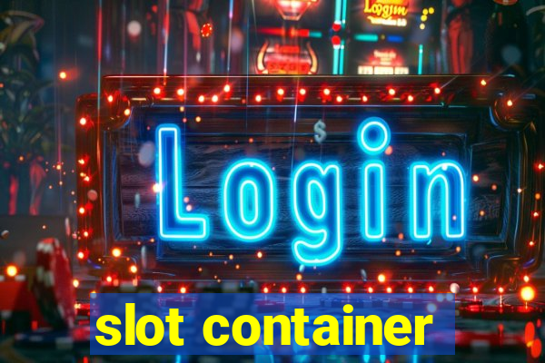 slot container