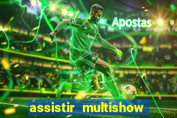 assistir multishow ao vivo online gratis