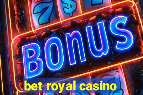 bet royal casino