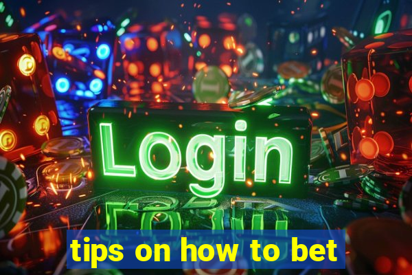 tips on how to bet