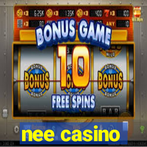 nee casino