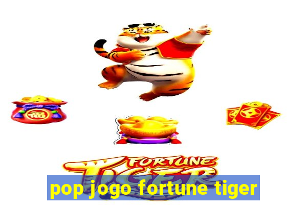 pop jogo fortune tiger