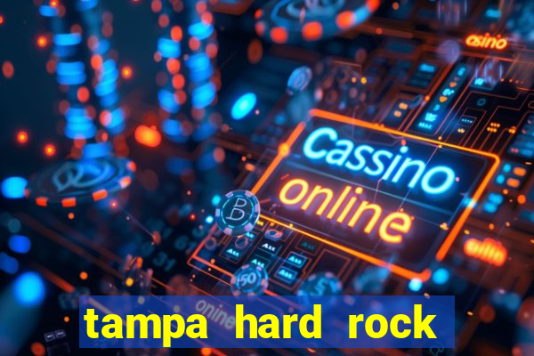 tampa hard rock hotel and casino