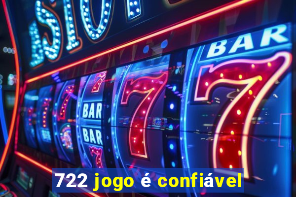 722 jogo é confiável