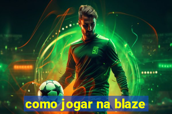 como jogar na blaze