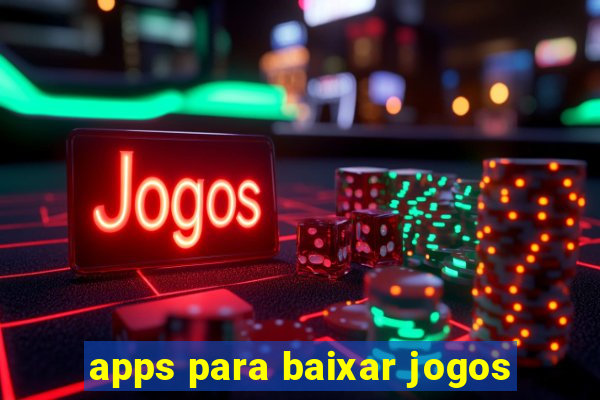 apps para baixar jogos