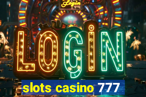 slots casino 777