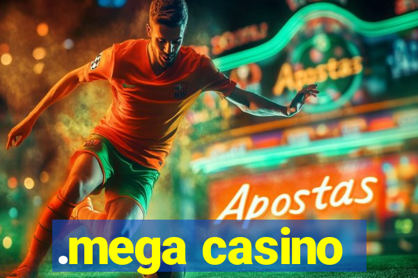 .mega casino