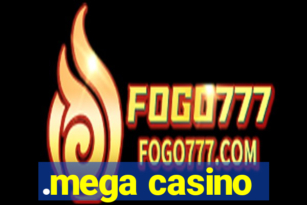 .mega casino