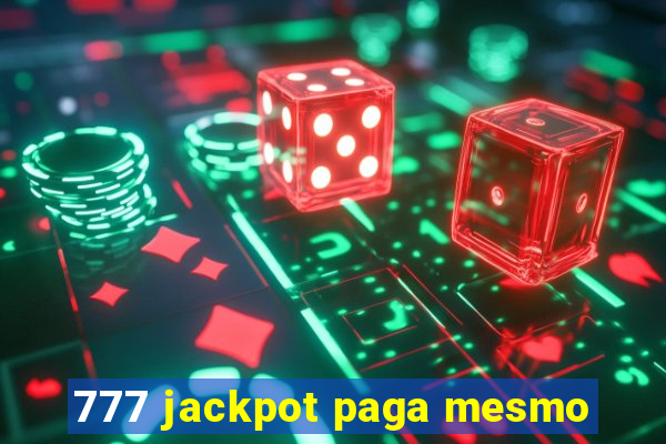 777 jackpot paga mesmo