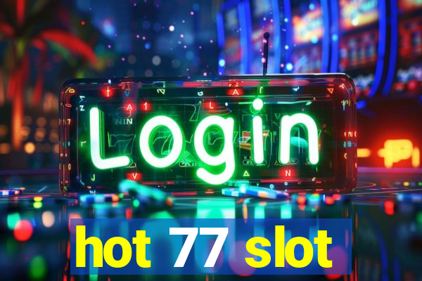 hot 77 slot