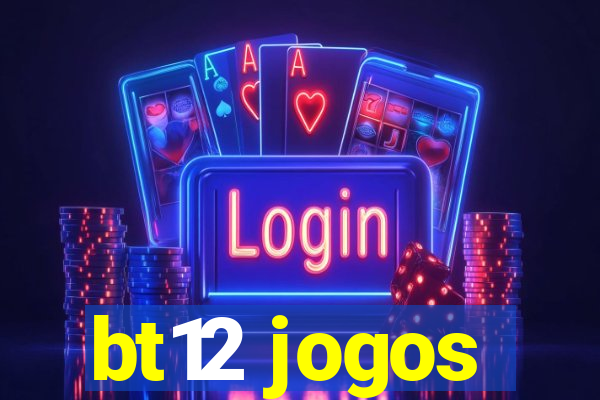 bt12 jogos