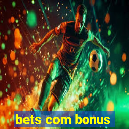 bets com bonus