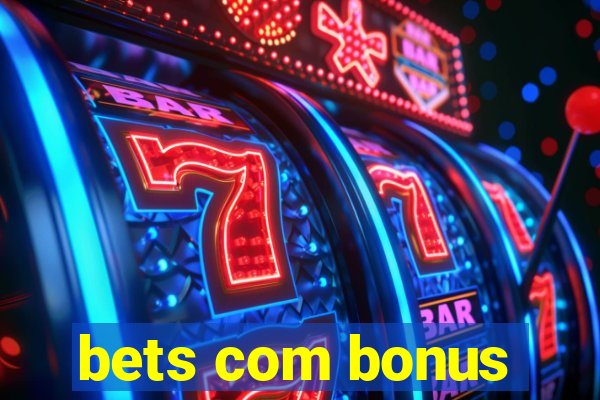 bets com bonus