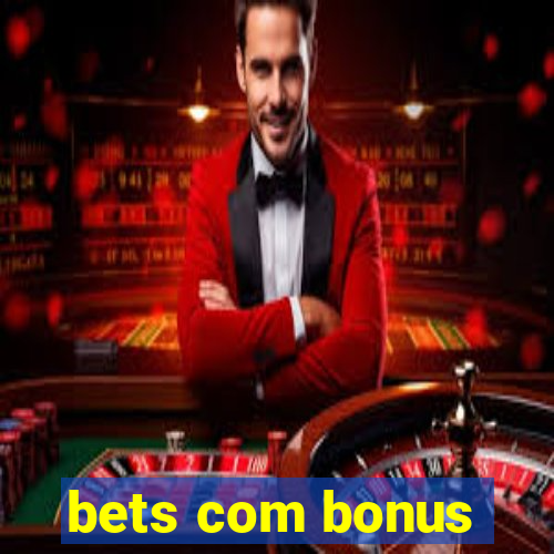 bets com bonus