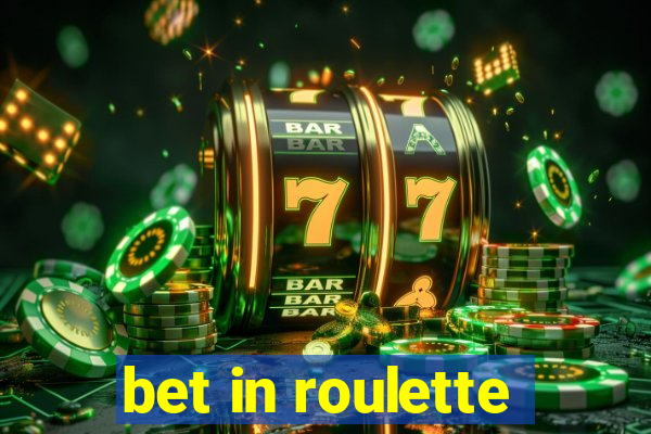 bet in roulette