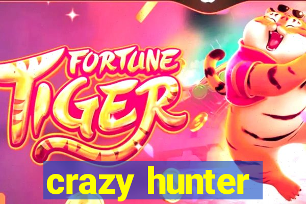 crazy hunter