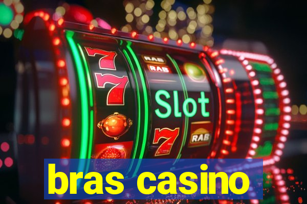 bras casino