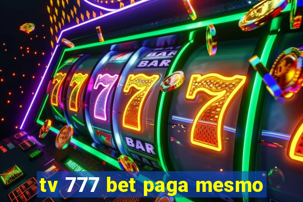 tv 777 bet paga mesmo