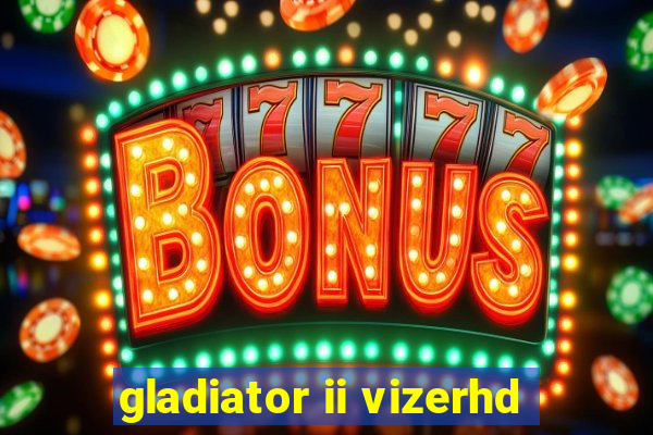 gladiator ii vizerhd