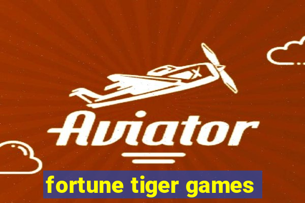 fortune tiger games