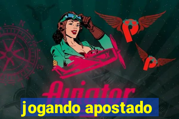 jogando apostado