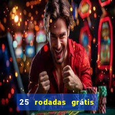 25 rodadas grátis no cadastro