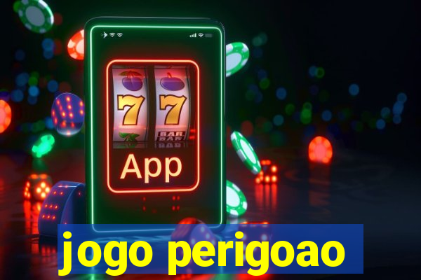 jogo perigoao