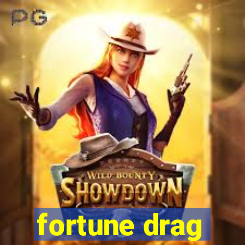 fortune drag