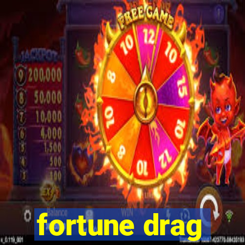 fortune drag