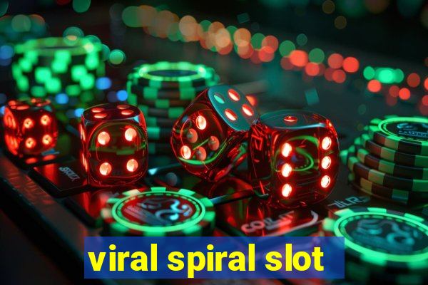 viral spiral slot