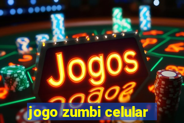 jogo zumbi celular