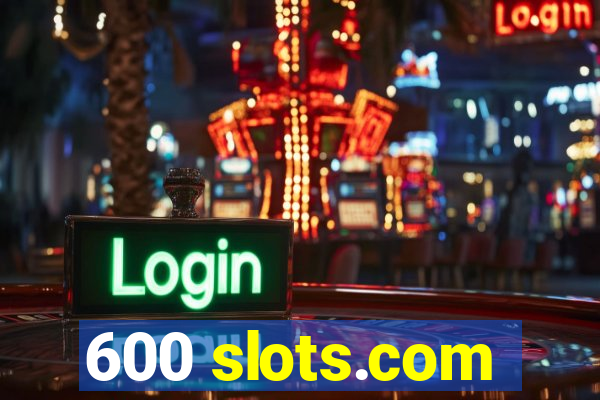 600 slots.com