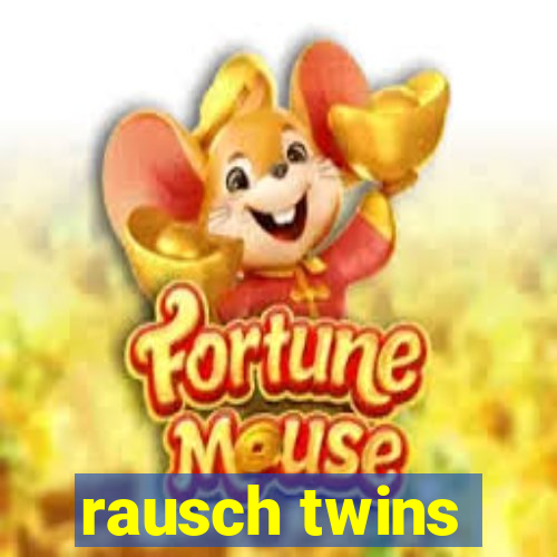 rausch twins