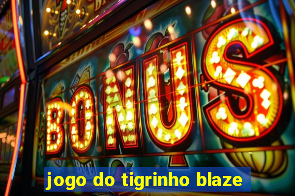 jogo do tigrinho blaze