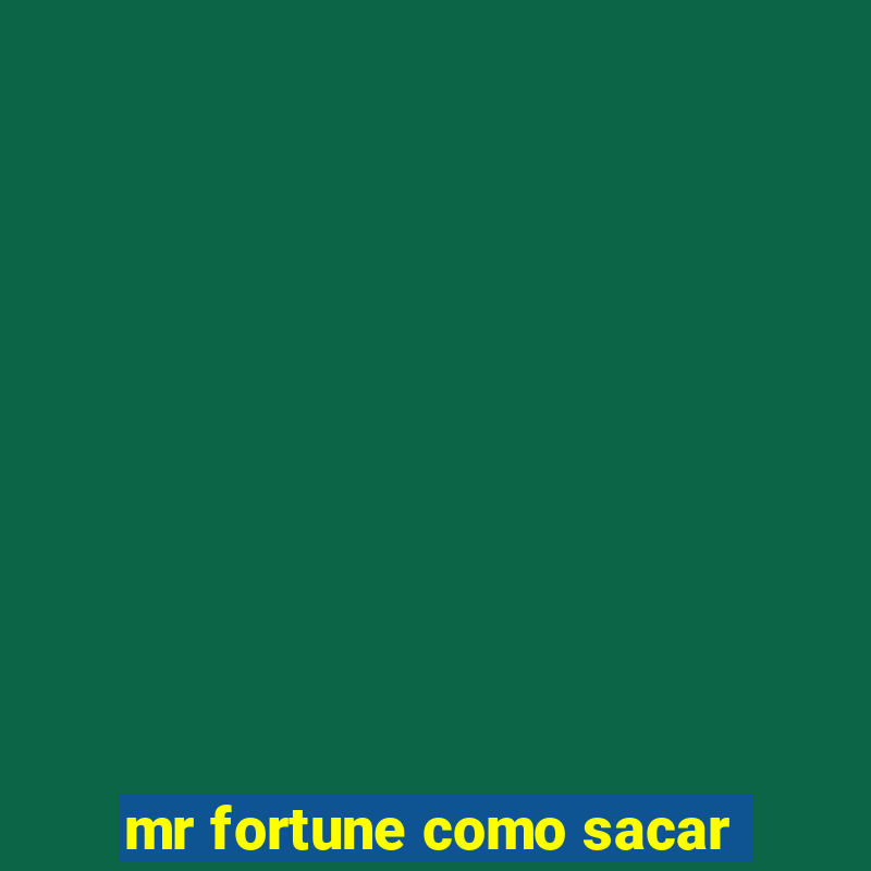 mr fortune como sacar