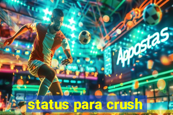 status para crush