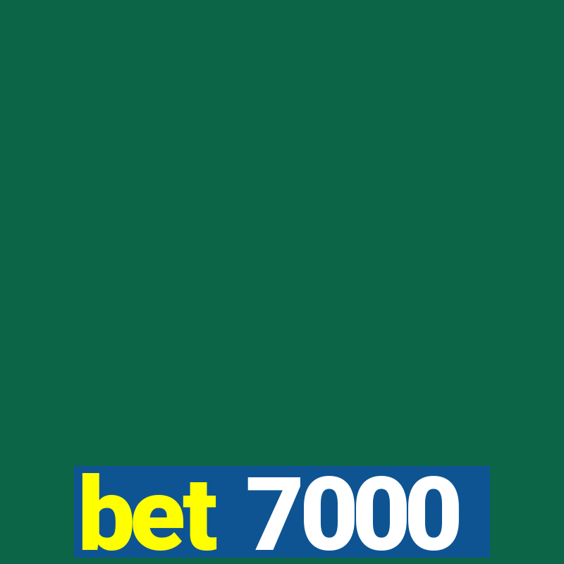 bet 7000