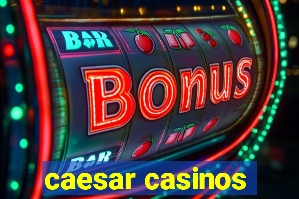 caesar casinos