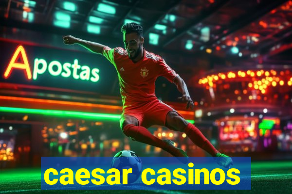 caesar casinos