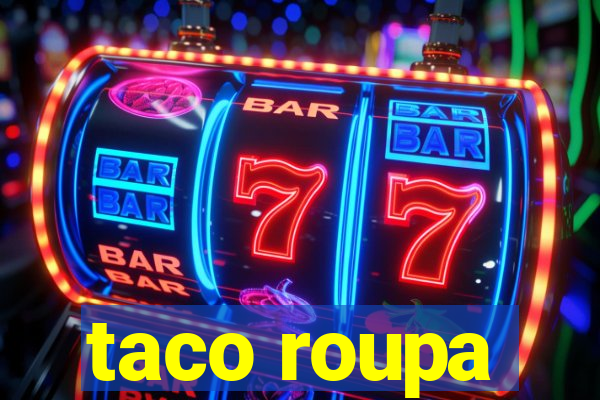 taco roupa