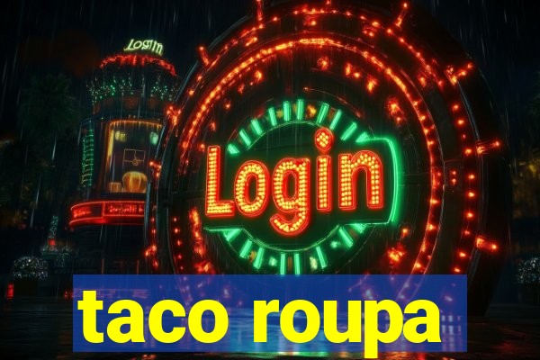 taco roupa