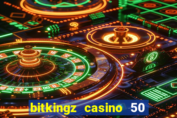 bitkingz casino 50 free spins