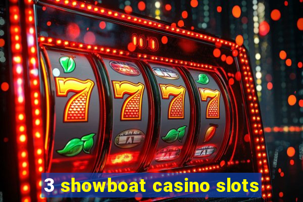 3 showboat casino slots