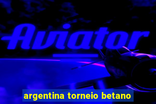 argentina torneio betano